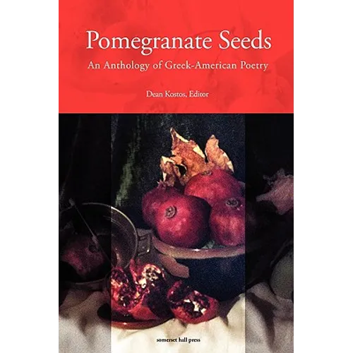 Pomegranate Seeds: An Anthology of Greek-American Poetry