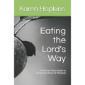 Eating the Lord's Way: A Step-by-Step Guide to Living the Word of Wisdom