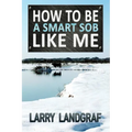 How to Be a Smart SOB Like Me