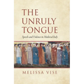 The Unruly Tongue: Speech and Violence in Medieval Italy