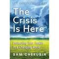 The Crisis Is Here: Protecting Your Health In A Changing World