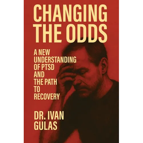 Changing The Odds: A New Understanding of PTSD and the Path to Recovery