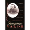 Forgotten Valor: The Memoirs, Journals, & Civil War Letters of Orlando B. Willcox