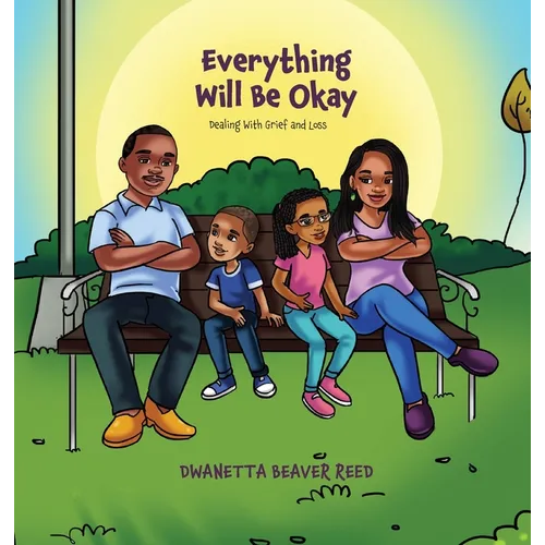 Everything Will Be Okay: Dealing with Grief and Loss