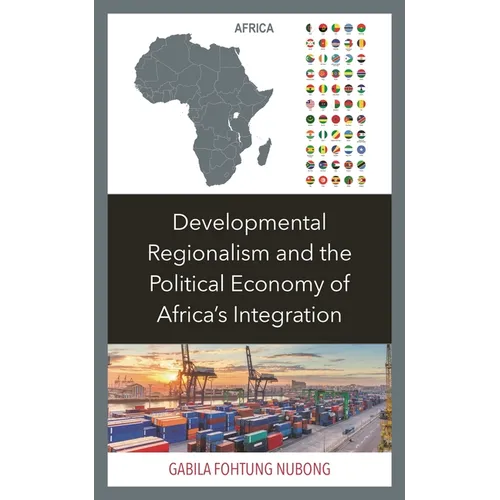 Developmental Regionalism and the Political Economy of Africa's Integration