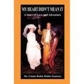 My Heart Didn't Mean It: A Story of Love and Adventure