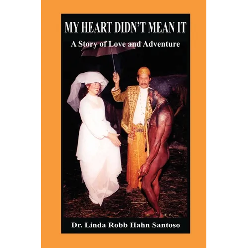 My Heart Didn't Mean It: A Story of Love and Adventure