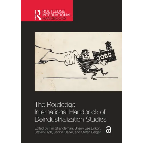 The Routledge International Handbook of Deindustrialization Studies