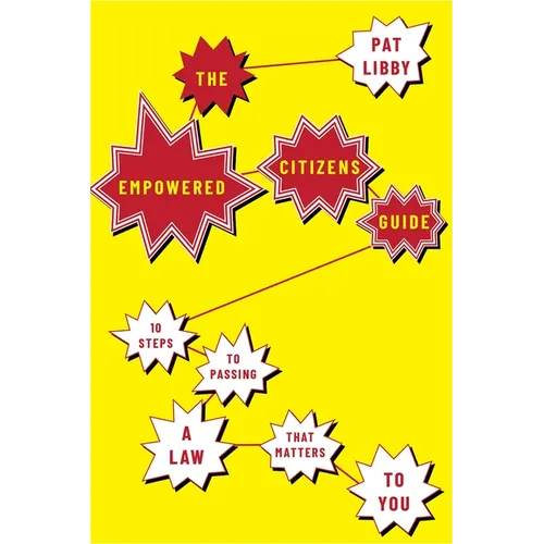 Empowered Citizens Guide: 10 Steps to Passing a Law That Matters to You