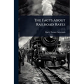 The Facts About Railroad Rates