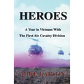 Heroes: A Year in Vietnam with the First Air Cavalry Division