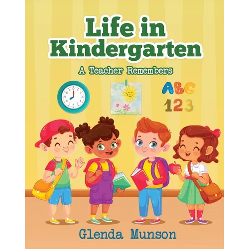 Life in Kindergarten: A Teacher Remembers