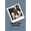 Talent Luck Courage: Hogan's Heroes' Robert Clary & his Sister Nicole Holland Their World War II Survival & Impact on the Second Generation