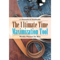 The Ultimate Time Maximization Tool - Weekly Planner for Men