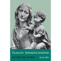 Tilmann Riemenschneider: His Life and Work