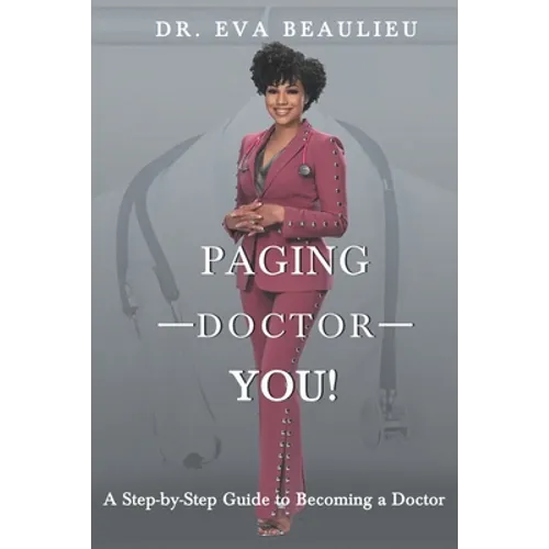 Paging Doctor You: A Step-by-Step Guide to Becoming a Doctor