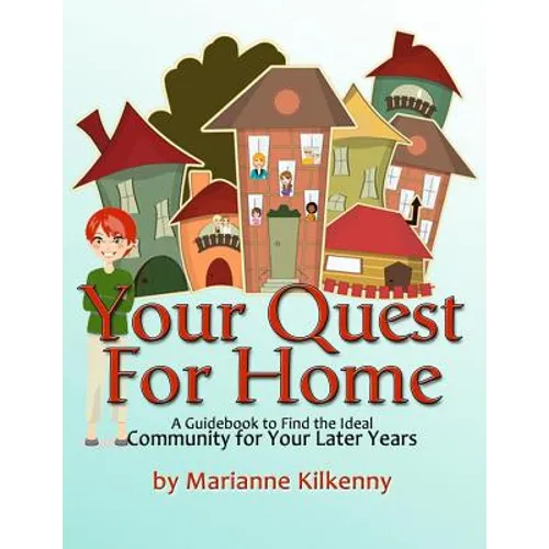 Your Quest for Home: A Guidebook to Find the Ideal Community for Your Later Years