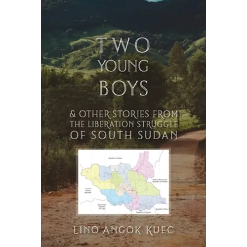Two Young Boys & Other Stories from the Liberation Struggle of South Sudan