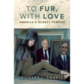 To Fur, With Love: America's Oldest Furrier