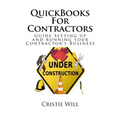 QuickBooks For Contractors: Guide Setting up and running your Contractor's Business