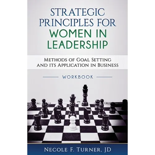 Strategic Principles for Women in Leadership: Methods of Goal Setting and its Application in Business