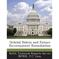 Orbital Debris and Future Environment Remediation