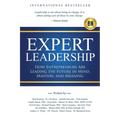 Expert Leadership: How Entrepreneurs Are Leading the Future in Mind, Mastery, and Meaning