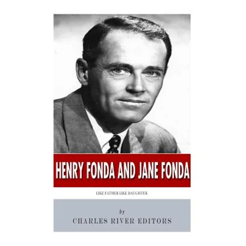 Henry Fonda and Jane Fonda: Like Father Like Daughter