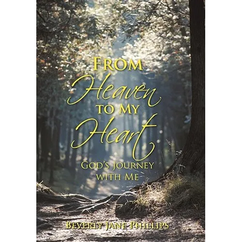 From Heaven to My Heart: God's Journey with Me