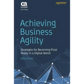 Achieving Business Agility: Strategies for Becoming Pivot Ready in a Digital World