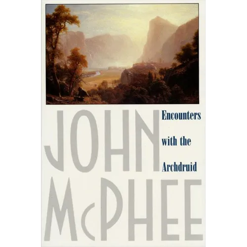 Encounters with the Archdruid: Narratives about a Conservationist and Three of His Natural Enemies