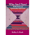 Who Am I Now? Reflections on Spirituality and Grief