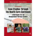 Case Studies Through the Health Care Continuum: A Workbook for the Occupational Therapy Student
