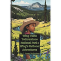 Wing Visits Yellowstone National Park: Wing's National Park Adventures