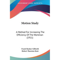 Motion Study: A Method For Increasing The Efficiency Of The Workman (1911)