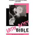 The Lash Boss Bible: How To Become A 6 Figure Lash Artist