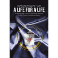 A Life for A Life: A Memoir: My Career in Espionage Working for the Central Intelligence Agency