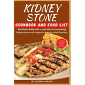 Kidney Stone Cookbook and Food List: Nutritional Guide with a meal plan for preventing kidney stones and recipes to improve renal function