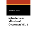 Splendors and Miseries of Courtesans Vol. 1