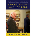 Emerging from the Shadows: Vice Presidential Influence in the Modern Era
