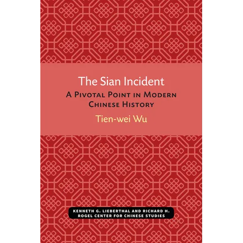 The Sian Incident: A Pivotal Point in Modern Chinese History Volume 26