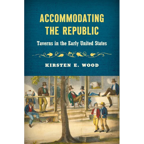 Accommodating the Republic: Taverns in the Early United States