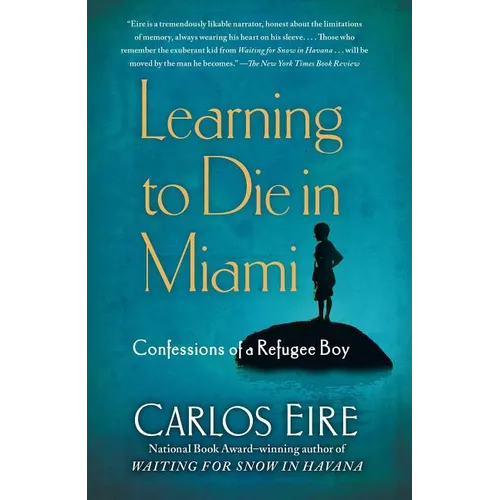 Learning to Die in Miami: Confessions of a Refugee Boy