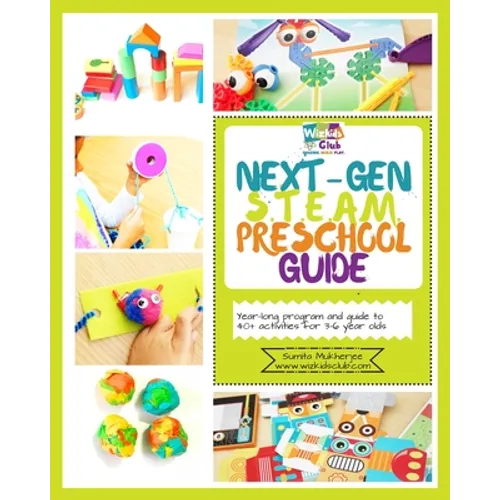 Next-Gen STEAM Preschool Guide: Year-long program and guide to 40+ activities for 3-6 year olds
