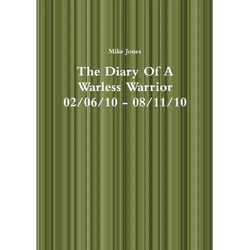 The Diary Of A Warless Warrior