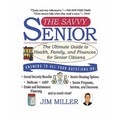 The Savvy Senior: The Ultimate Guide to Health, Family, and Finances for Senior Citizens