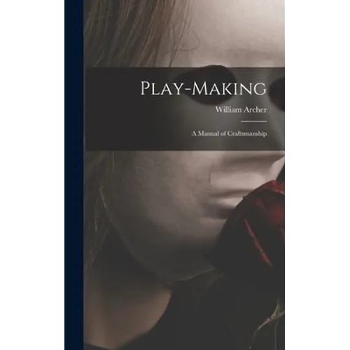 Play-making: a Manual of Craftsmanship