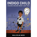 Indigo Child: Chasing Dreams Money Can't Buy