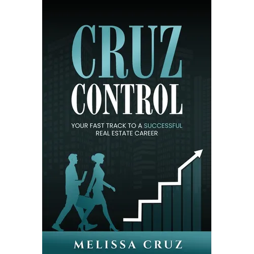Cruz Control: Your Fast Track to A Successful Real Estate Career