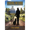 Finding the Good: A Journey through Love, Loss, and Living